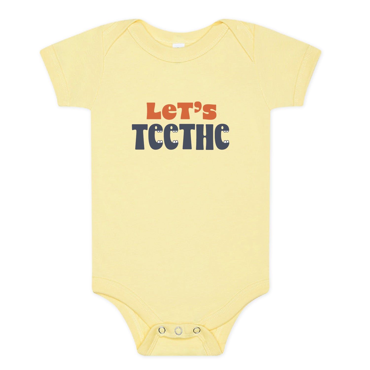 Yellow baby onesie with "Let's Teethe" on it in orange and navy. The "e's" in "teethe" have little teeth.