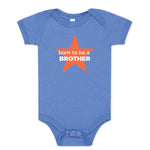 Royal blue baby onesie with "Born to be a Brother" in white lettering and an orange 5 point star.
